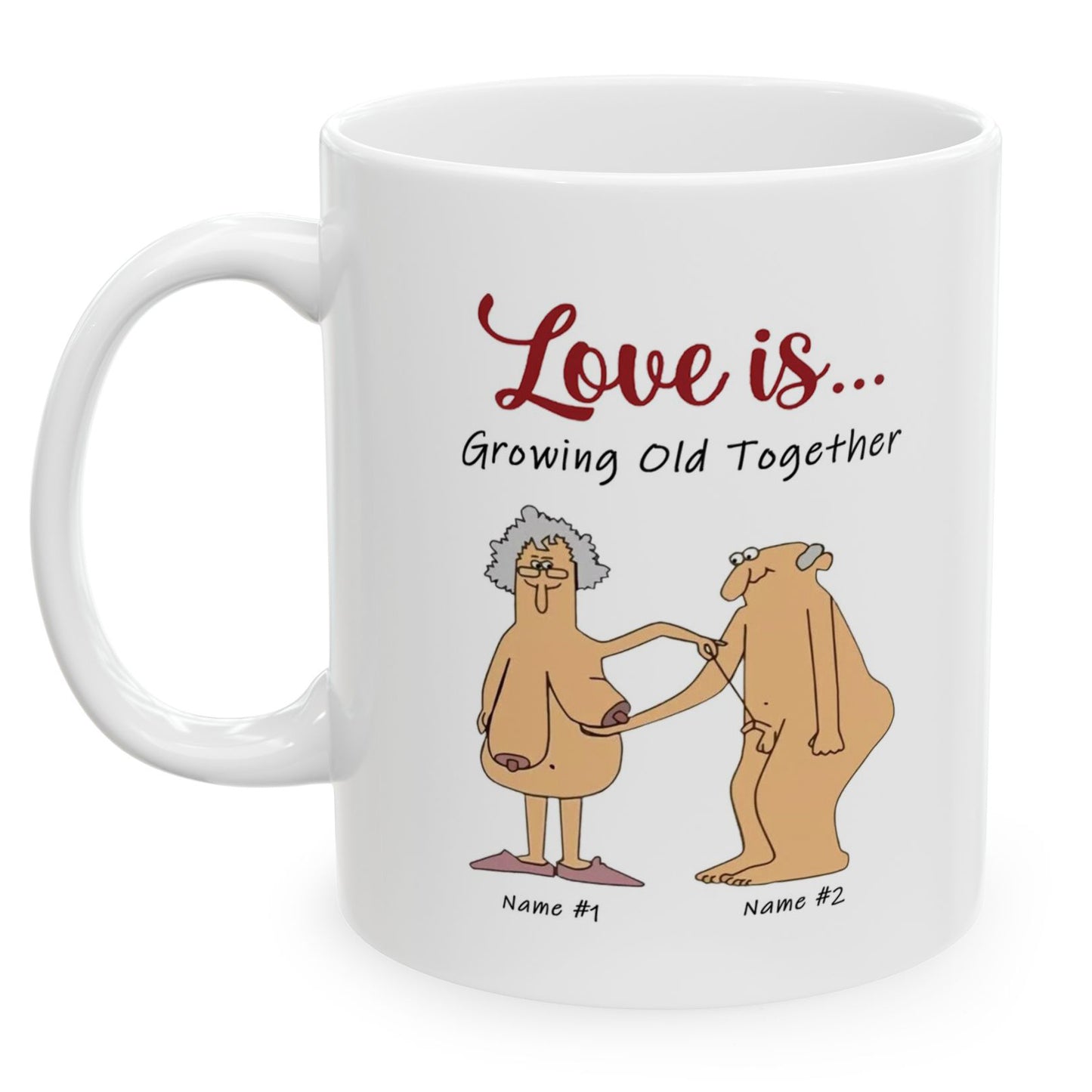 Love is Growing Old Together - Funny Customized Coffee Cup - 15oz Mug