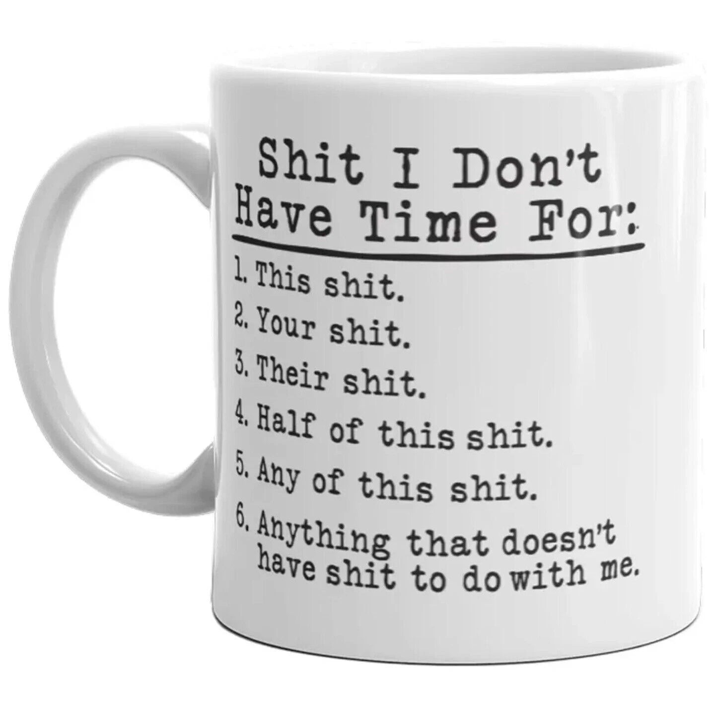 Shit I Don't Have Time For - Funny Coffee Cup - 15oz Mug