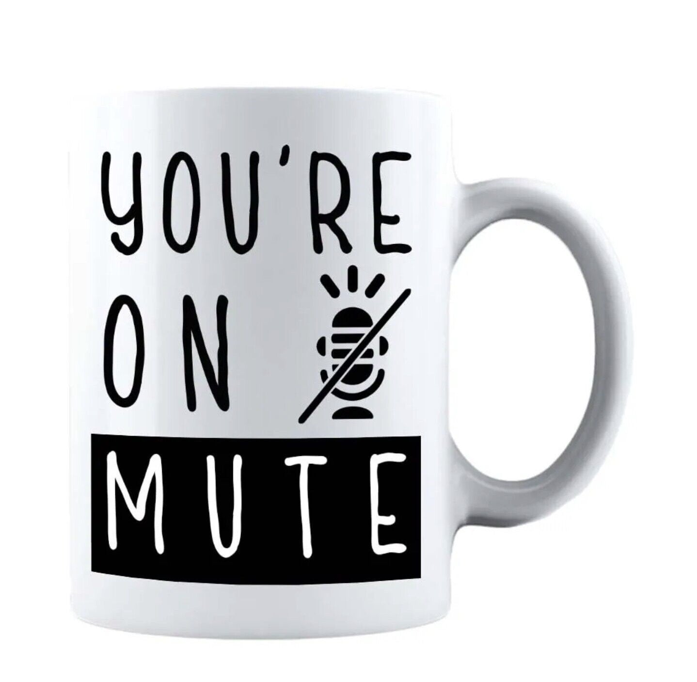 You're On Mute - Funny Coffee Cup - 15oz Mug
