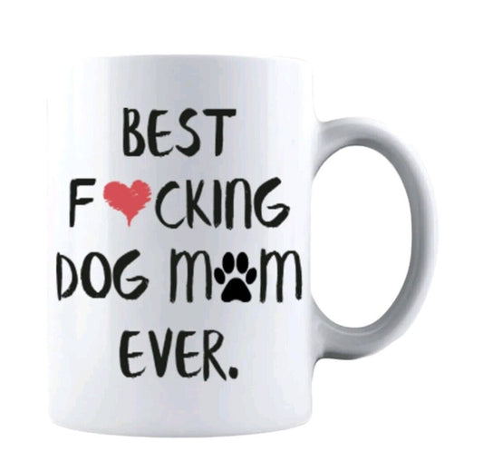 Best F♥cking Dog Mom Ever - Funny Gift for Mom Coffee Cup - 15oz Mug