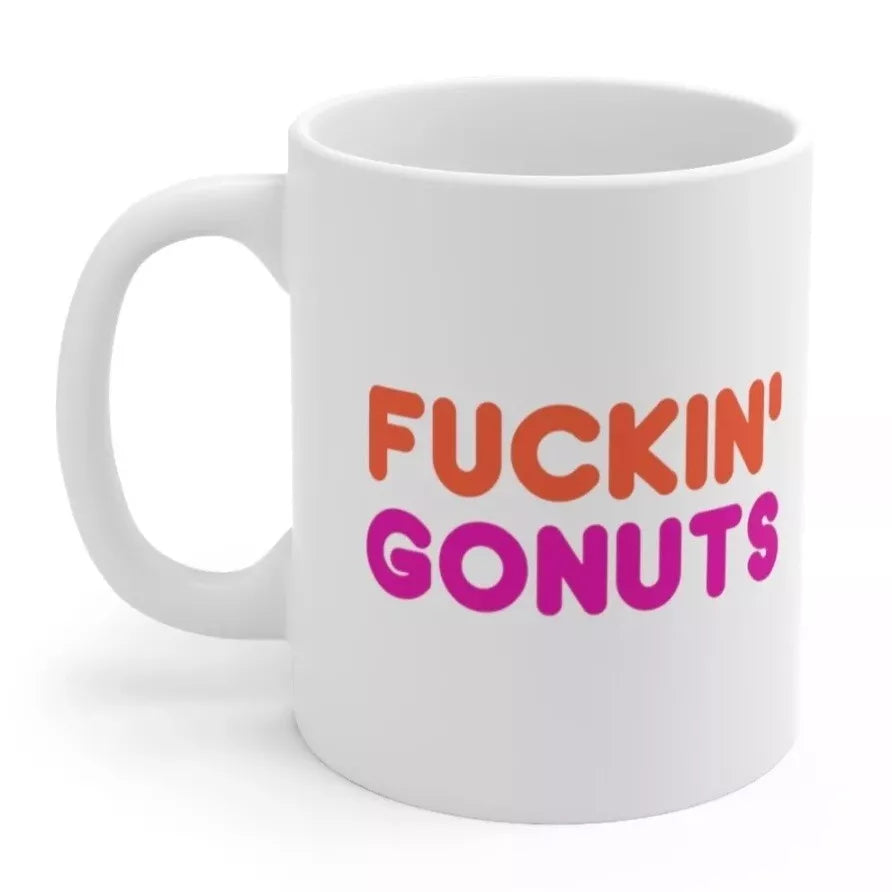 Fuckin' Gonuts - Funny Coffee Mug - 15oz Cup