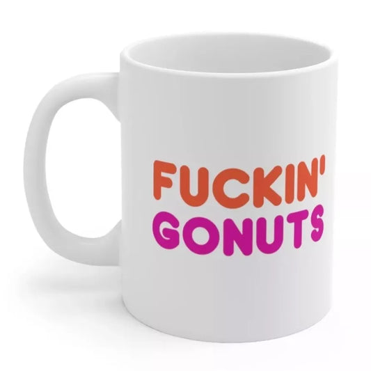 Fuckin' Gonuts - Funny Coffee Mug - 15oz Cup
