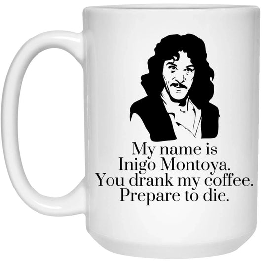 My Name is Inigo Montoya - Funny Coffee Cup - 15oz Mug