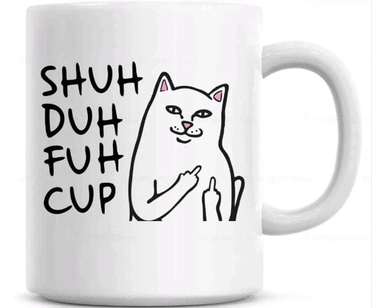 Shuh Duh Fuh Cup - Funny Coffee Cup - 15oz Mug
