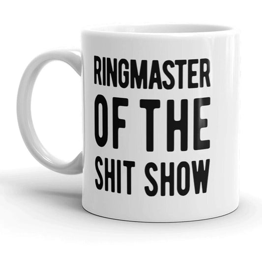 Ringmaster Of The Shit Show - Funny Coffee Cup - 15oz Mug